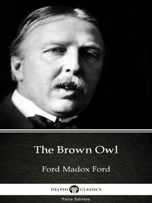 cover image of The Brown Owl by Ford Madox Ford--Delphi Classics (Illustrated)
